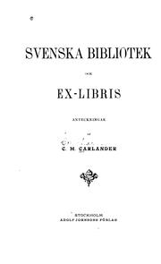 Svenska bibliotek och ex-libris by Carl Magnus Carlander