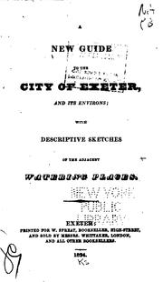 Cover of: A New Guide to the City of Exeter, and Its Environs: With Descriptive Sketches of the Adjacent ... | 
