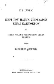 Cover of: De libro Περί του πάντα σπουδαίον είναι ελεύθερον qui inter Philonis Alexandrini opera fertur by 