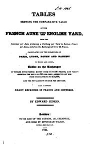 Cover of: Tables shewing the comparative value of the French aune with the English yard, calculated on the ... | 