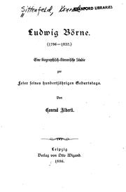 Ludwig Boerne, 1786-1837: Eine biographisch-literarische Studie zur Feier seines ... by Konrad Sittenfeld