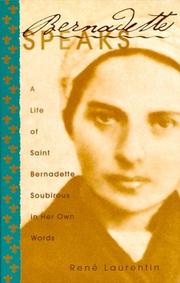 Cover of: Bernadette speaks: a life of Saint Bernadette Soubirous in her own words