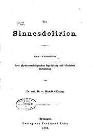 Cover of: Die Sinnesdelirien: Ein Versuch ihrer physiopsychologischen Begründung und ... by 