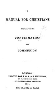 Cover of: A manual for Christians preparatory to Confirmation and communion [signed W.J.I.]. | 
