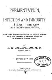 Cover of: Fermentation, infection and immunity: A new theory of these processes, which unifies their ...