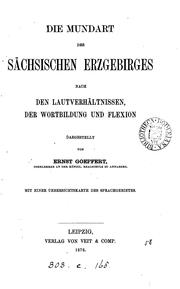 Cover of: Die Mundart des sächsischen Erzgebirges nach den Lautverhältnissen, der Wortbildung und Flexion ... by 