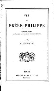 Cover of: Vie du Frère Philippe: supérieur général de L'Institut des frères des écoles chrétiennes by 