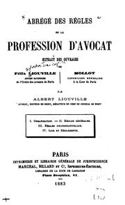 Abrégé des régles de la profession d'avocat: extrait des ouvrages de Félix ... by Félix Silvestre Jean Baptiste Liouville