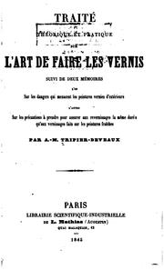 Cover of: Traité théorique et pratique sur l'art de faire les vernis: suivi de deux ...