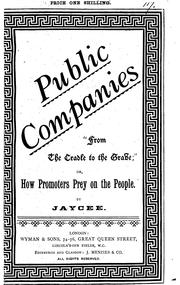 Cover of: Public companies from the cradle to the grave; or, How promoters prey on the ... | 