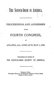Cover of: The Scotch-Irish in America: Proceedings and Addresses of the Scotch-Irish Congress, 1st-10th ... | 