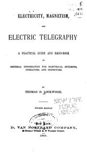 Cover of: Electricity, Magnetism, and Electric Telegraphy: A Practical Guide and Handbook of General ... | 