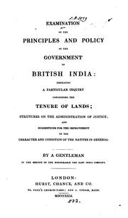 Cover of: Examination of the Principles and Policy of the Government of British India: Embracing a ... by 