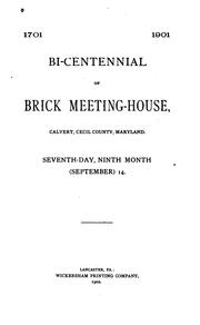 Bi-centennial of Brick Meeting-House, Calvert, Cecil County, Maryland: Seventh-day, Ninth Month ... by Society of Friends Nottingham Monthly Meeting
