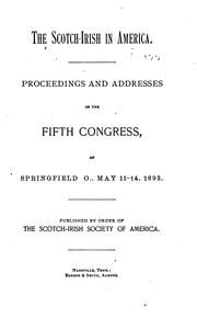 The Scotch-Irish in America: Proceedings and Addresses of the Scotch-Irish Congress, 1st-10th ... by Scotch-Irish Society of America