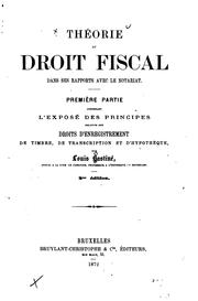 Cover of: Théorie du droit fiscal dans ses rapports avec le notariat ... by 