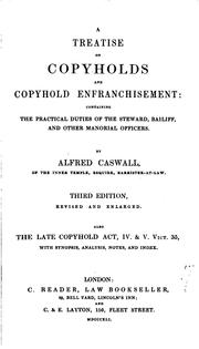 A Treatise on Copyholds and Copyhold Enfranchisement: Containing the Practical Duties of the ... by Alfred Caswall