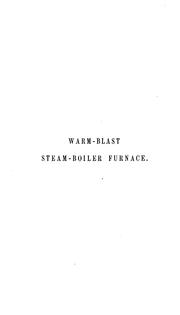 Cover of: Warm-blast Steam-boiler Furnace: A Report Upon a Series of Trials of an Apparatus for ...