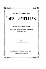 Cover of: Nouvelle iconographie des camellias contenant les figures et la description des plus rares, des ...