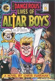 Cover of: The dangerous lives of altar boys by Chris Fuhrman