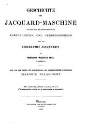 Cover of: Geschichte der Jacquard-maschine und der sich ihr anschliessenden Abänderungen und ... by 
