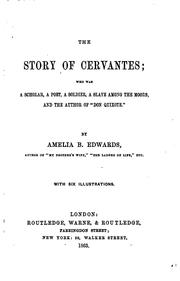 Cover of: The Story of Cervantes: Who was a Scholar, a Poet, a Soldier, a Slave Among the Moors, and the ...