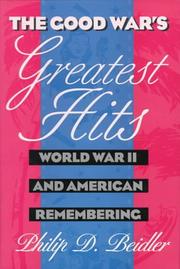 Cover of: The Good War's greatest hits: World War II and American remembering
