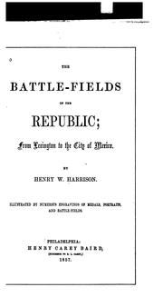 Cover of: The Battle-fields of the Republic: From Lexington to the City of Mexico
