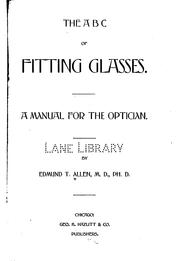 The A B C of Fitting Glasses: A Manual for the Optician by Edmund Turney Allen