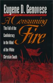 Cover of: A consuming fire: the fall of the Confederacy in the mind of the white Christian South