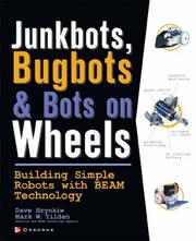 Cover of: JunkBots, Bugbots, and Bots on Wheels by Dave Hrynkiw, David Hrynkiw, Mark Tilden, David Hrynkiw, Mark Tilden