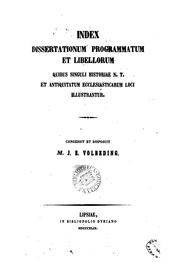 Cover of: Index dissertationum programmatum et libellorum quibus singuli historiæ N.T. et antiquitatum ... by 