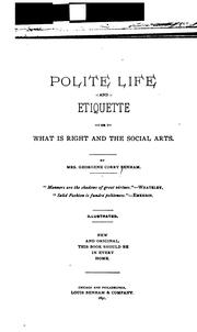 Cover of: Polite Life and Etiquette: Or. What is Right, and the Social Arts