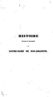 Histoire critique et religieuse de Notre-Dame de Roc-Amadour: suivie d'une neuvaine d ... by Armand Benjamin Caillau