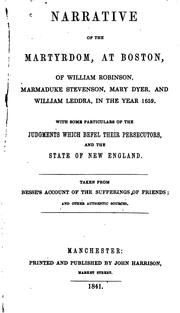 Narrative of the Martyrdom: At Boston, of William Robinson, Marmaduke Stevenson, Mary Dyer, and ... by No name