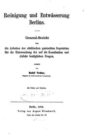 Cover of: Reinigung und Entwässerung Berlins: General-bericht über die Arbeiten der städtischen gemischten ... by 