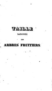 Cover of: Taille raisonnée des arbres fruitiers, et autres opérations relatives à leur culture, démontrées ... by baron de C Butret