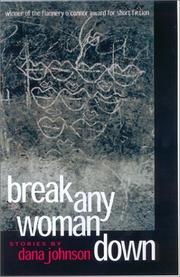 Cover of: Break any woman down by Dana Johnson