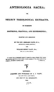 Cover of: Anthologia sacra; or, Select theological extracts, selected and arranged by B. Gilpin and W.H ... | 