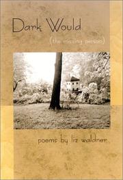 Cover of: Dark Would (the missing person) by Liz Waldner