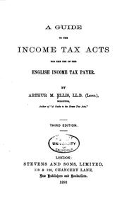 A Guide to the Income Tax Acts for the Use of the English Income Tax Payer by Arthur Mackay Ellis