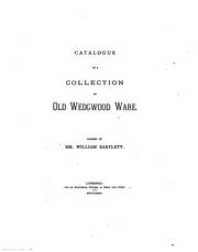 Cover of: Catalogue of a Collection of Old Wedgwood Ware Formed by William Bartlett by [name missing]