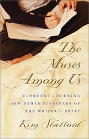 Cover of: The muses among us: eloquent listening and other pleasures of the writer's craft