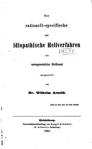 Das rationell-specifische oder idiopathische Heilverfahren als ... by Johann Wilhelm Arnold