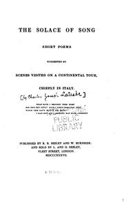 The Solace of Song: Short Poems Suggested by Scenes Visited on a Continental Tour, Chiefly in ... by Charles Joseph La Trobe