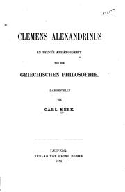 Cover of: Clemens Alexandrinus in seiner Abhängigkeit von der griechischen Philosophie by Carl Merk