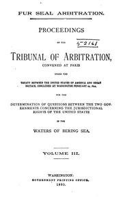 Cover of: Fur Seal Abitration: Proceedings of the Tribunal of Arbitration, Convened at Paris, Under the ...
