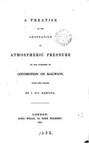 A treatise on the adaptation of atmospheric pressure to the purposes of locomotion on railways by Joseph d'Aguilar Samuda
