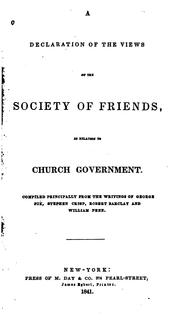 A Declaration of the Views of the Society of Friends: In Relation to Church Government. Compiled ... by Society of Friends New York Yearly Meeting . Meeting for Sufferings