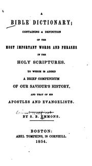 Cover of: A Bible Dictionary: Containing a Definition of the Most Important Words and Phrases in the Holy ...